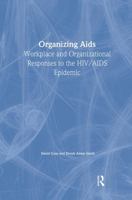 Organizing Aids: Workplace and Organizational Responses to the HIV/AIDS Epidemic (Social Aspects of Aids Series) 0748402594 Book Cover