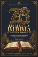 I 73 Libri della Bibbia Spiegati in Modo Semplice: Una guida accessibile per comprendere l’Antico e il Nuovo Testamento, dalla Genesi ai Vangeli fino all’Apocalisse (Italian Edition) B0HHTKHP5P Book Cover