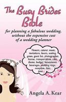 The Busy Brides Bible for Planning a Fabulous Wedding Without the Expensive Cost of a Wedding Planner 1605944319 Book Cover