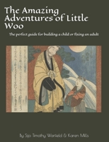 The Amazing Adventures of Little Woo: The Parents/teachers guide for building a child & rebuilding the self B08RR5ZHXN Book Cover