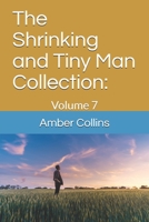 The Shrinking and Tiny Man Collection: Volume 7 B08F6QNMN3 Book Cover