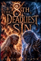 The Eighth Deadliest Sin: Epic Fantasy of Seven Seals B0H6ZVMTMJ Book Cover