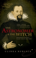 Der Astronom und die Hexe: Johannes Kepler und seine Zeit 0198736770 Book Cover
