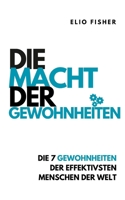 Die Macht Der Gewohnheiten: Die 7 Gewohnheiten der effektivsten Menschen der Welt (German Edition) B0CNY9J4T1 Book Cover