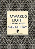 Towards Light & Other Poems 1925780023 Book Cover