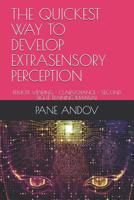 The Quickest Way to Develop Extrasensory Perception: Remote Viewing - Clairvoyance - Second Sight Training Manual 1095516965 Book Cover