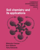 Soil Chemistry and its Applications (Cambridge Environmental Chemistry Series) 0521311349 Book Cover