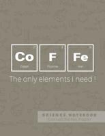 Coffe - The only elements I need! - Science Notebook - Cornell Notes Paper: Funny Periodic Table Joke - Chemestry - Cornell Method Notebook 1081710950 Book Cover