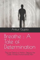 Breathe : A Tale of Determination: The Last Stand of Aarav: Defying the Odds Amidst Environmental Peril B0CW1N547D Book Cover