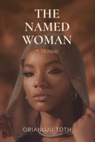 THE NAMED WOMAN: A Memoir 6150259390 Book Cover
