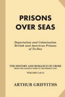 Prisons Over Seas: Deportation and Colonization; British and American Prisons of To-day 1539799700 Book Cover