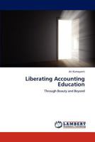 Liberating Accounting Education: Through Beauty and Beyond 3848440970 Book Cover