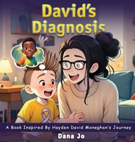 David's Diagnosis: A Book Inspired by Hayden David Moneghan's Journey B0FCPT33ZF Book Cover