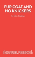 Fur Coat and No Knickers: A Comedy (Acting Edition) 0573111456 Book Cover