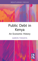 Public Debt in Kenya: An Economic History (Routledge Studies in Development Economics) 1041091648 Book Cover