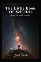 Little Book of Self-Help : A Practical Guide to Personal Growth, Mindset, and Well-Being 1969775963 Book Cover