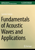 Fundamentals of Acoustic Waves and Applications (Synthesis Lectures on Wave Phenomena in the Physical Sciences) 3031482026 Book Cover