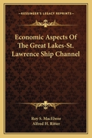 Economic aspects of the Great Lakes-St. Lawrence ship channel 1163613754 Book Cover