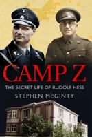 Camp Z: The Secret Life of Rudolf Hess 0857380710 Book Cover