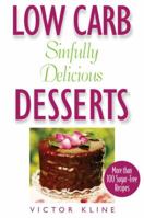 Low Carb Sinfully Delicious Desserts: More Than 100 Recipes for Cakes, Cookies, Ice Creams, and Other Mouthwatering Sweets 1578261996 Book Cover