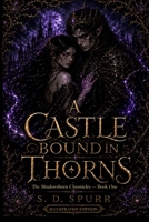A Castle Bound in Thorns (The Shadowthorn Chronicles) B0GZVRWPV5 Book Cover