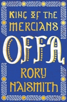 Offa: King of the Mercians 0300257465 Book Cover