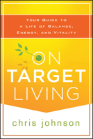 On Target Living: Your Guide to a Life of Balance, Energy, and Vitality 111843529X Book Cover