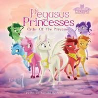 Pegasus Princesses Volume 1: Order of the Princesses 1974057933 Book Cover