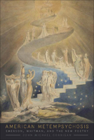 American Metempsychosis: Emerson, Whitman, and the New Poetry 082324234X Book Cover