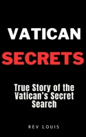 Vatican Secrets: True Story of the Vatican’s Secret Search B0CH258JSH Book Cover