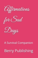 Affirmations for Sad Days: A Survival Companion B0FF3KPFJY Book Cover