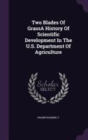 Two Blades of Grass: A History of Scientific Development in the U.S. Department of Agriculture (Three Centuries of Science in America) 135474036X Book Cover