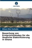Bewertung von Ernterückständen für die ländliche Elektrifizierung in Ghana 6206037142 Book Cover