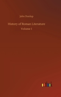 History of Roman Literature: Volume 1 3752381930 Book Cover