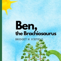 Ben, the Brachiosaurus: Mastering Sight Words for Emergent Readers B0B2HZGDKF Book Cover