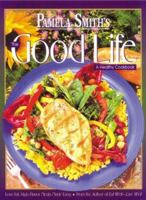 Pamela Smith's the Good Life: A Healthy Cookbook 0884194000 Book Cover