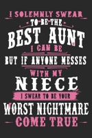 I solemnly swear to be the best aunt i can be but if anyone messes with my niece i swear to be your worst nightmare come true: Valentine day special ... for Aunt and thanks giving journal for Aunt 1660400384 Book Cover