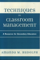Techniques in Classroom Management: A Resource for Secondary Educators 1578864488 Book Cover