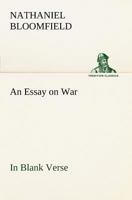 An Essay on War, in Blank Verse; Honington Green, a Ballad; the Culprit, an Elegy; and Other Poems, on Various Subjects 9354943845 Book Cover