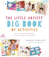 The Little Artists’ Big Book of Activities: 60 Fun and Creative Projects to Explore Color, Patterns, Shapes, Art History and More 1645675807 Book Cover