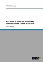 Rock'n'Roll vs. Lipsi - the Influence of American Popular Culture on the GDR 3638915859 Book Cover