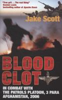 BLOOD CLOT: In Combat with the Patrols Platoon, 3 Para, Afghanistan 2006 1906033315 Book Cover