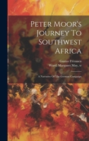 Peter Moor's Journey To Southwest Africa; A Narrative Of The German Campaign 1021522481 Book Cover