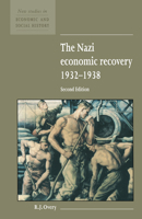 The Nazi Economic Recovery 1932-1938 (New Studies in Economic and Social History) 0521557674 Book Cover