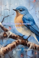 Small bluebird named Skylar B0CSMQHR1C Book Cover