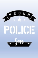 Proud Police Son: Letters to My Son Lined Journal - Keepsake Notebook for Dads, Step-Dads, GrandDads to record the different stages of their boys life as he grows. 1704209307 Book Cover