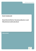 Innerbetriebliche Kommunikation und Mitarbeiterzufriedenheit 3838647327 Book Cover