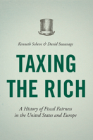 Taxing the Rich: A History of Fiscal Fairness in the United States and Europe 0691165459 Book Cover