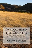 Welcome to the Country: A humorous look at life in the country. 1449929672 Book Cover