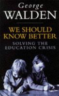 We Should Know Better: Solving the Education Crisis 1857025202 Book Cover